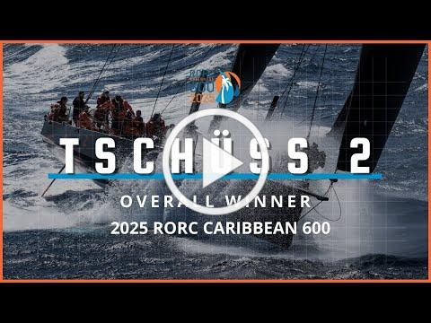 VIDEO: Overall Winner RORC Caribbean 600: Tsch&#xFC;ss 2